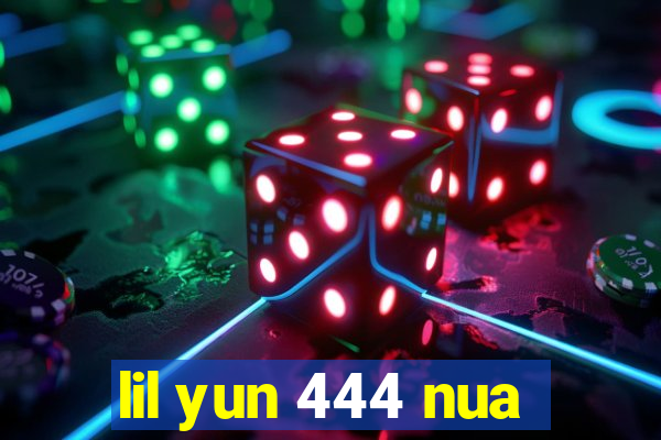 lil yun 444 nua